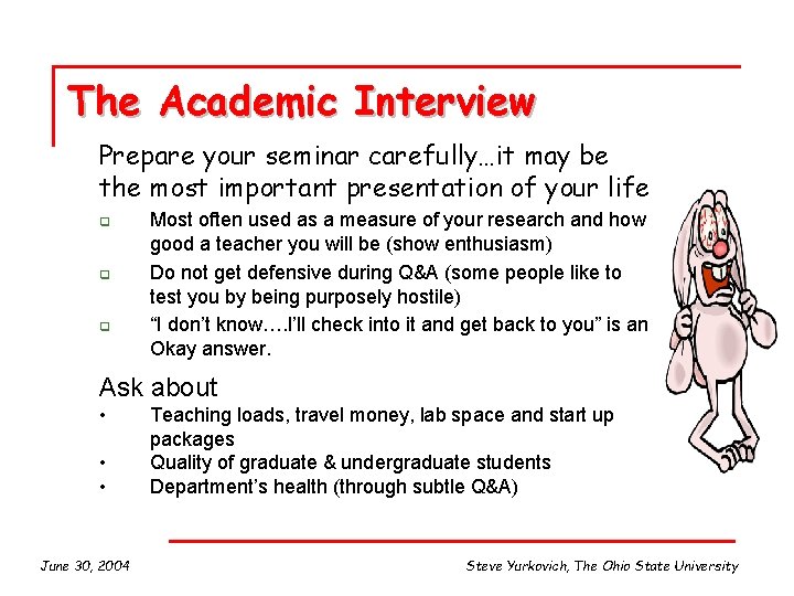 The Academic Interview Prepare your seminar carefully…it may be the most important presentation of