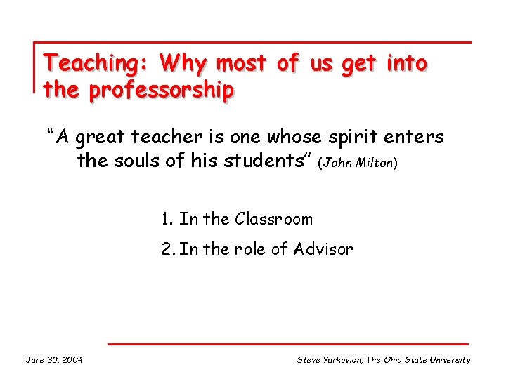 Teaching: Why most of us get into the professorship “A great teacher is one