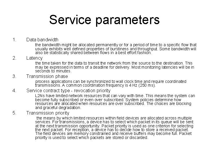 Service parameters 1. Data bandwidth the bandwidth might be allocated permanently or for a