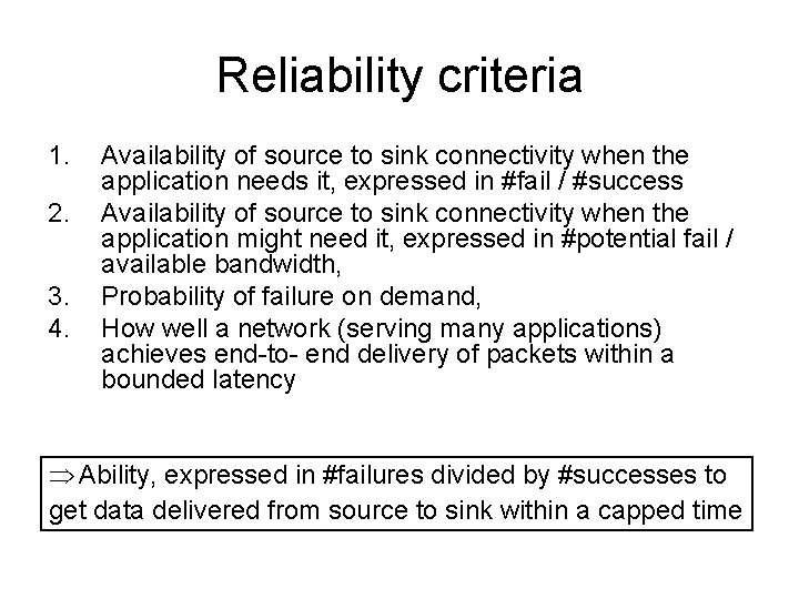 Reliability criteria 1. 2. 3. 4. Availability of source to sink connectivity when the