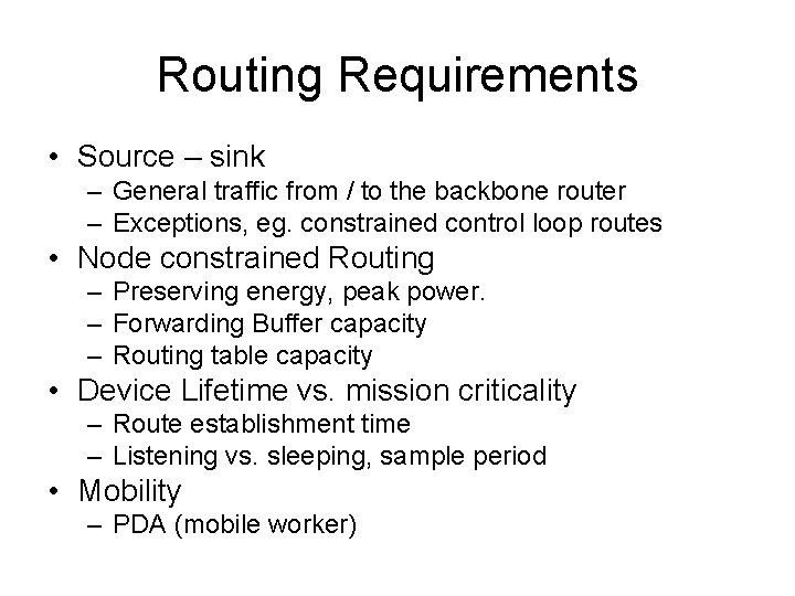 Routing Requirements • Source – sink – General traffic from / to the backbone
