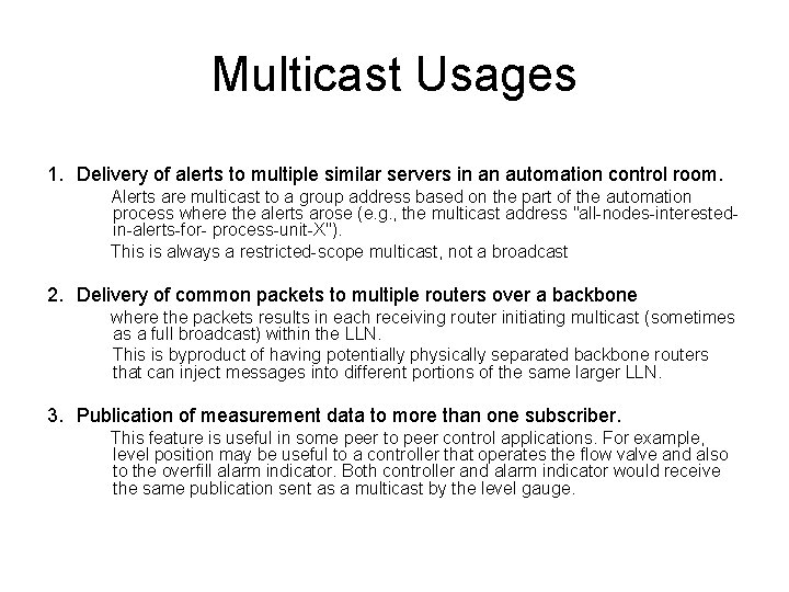 Multicast Usages 1. Delivery of alerts to multiple similar servers in an automation control