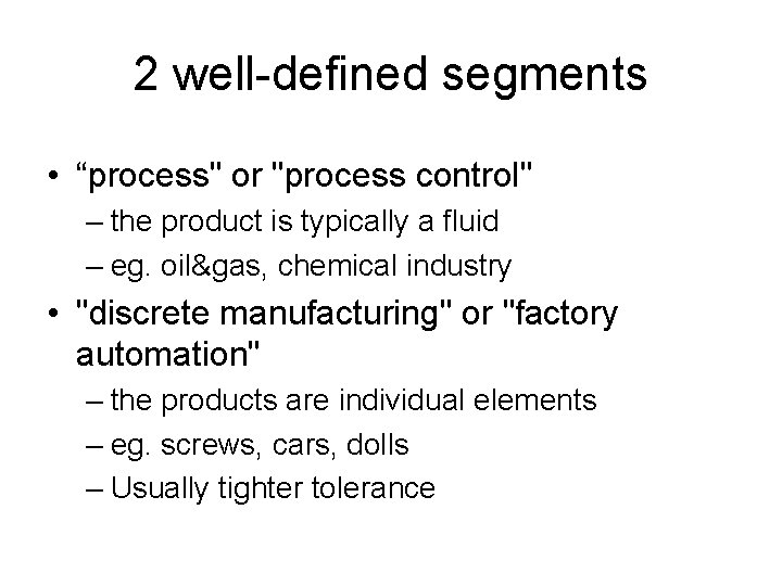 2 well-defined segments • “process" or "process control" – the product is typically a