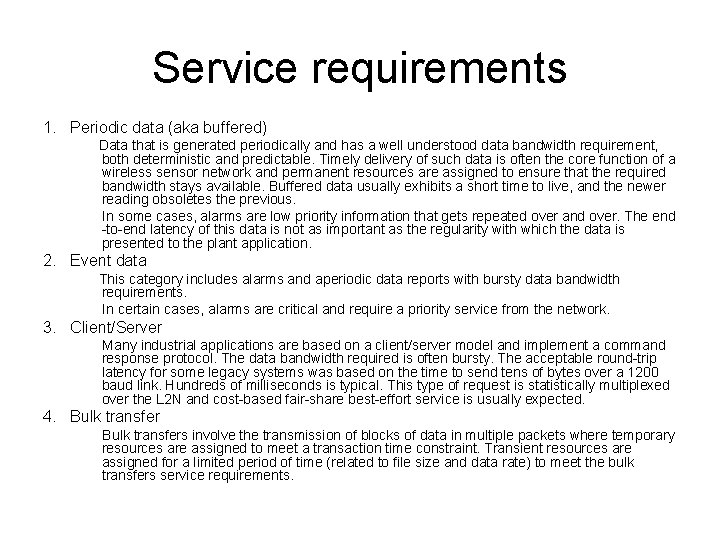 Service requirements 1. Periodic data (aka buffered) Data that is generated periodically and has