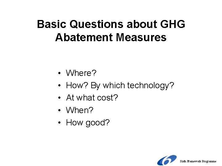 Basic Questions about GHG Abatement Measures • • • Where? How? By which technology?