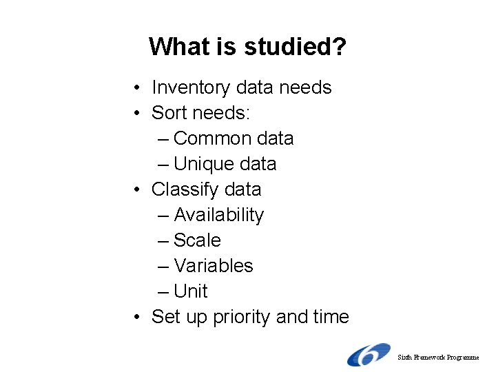 What is studied? • Inventory data needs • Sort needs: – Common data –