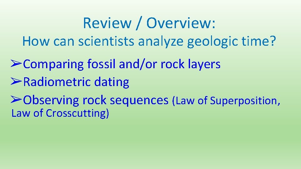 Review / Overview: How can scientists analyze geologic time? ➢Comparing fossil and/or rock layers