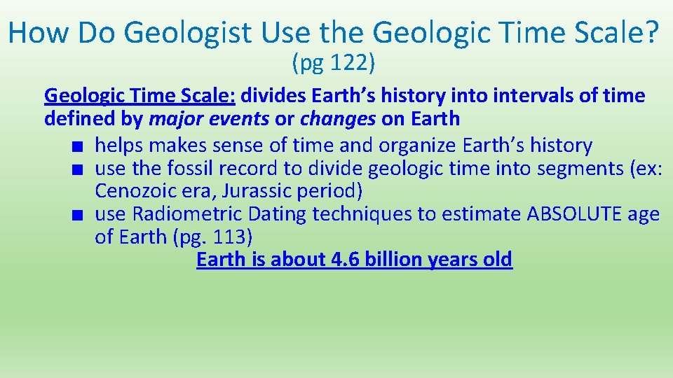 How Do Geologist Use the Geologic Time Scale? (pg 122) Geologic Time Scale: divides