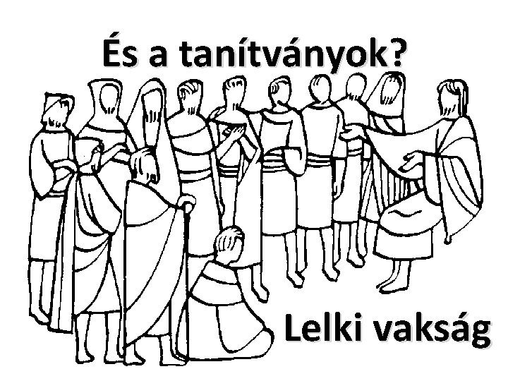 És a tanítványok? Lelki vakság 