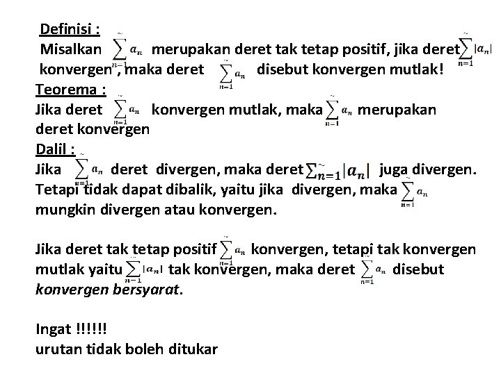 Definisi : Misalkan merupakan deret tak tetap positif, jika deret konvergen , maka deret