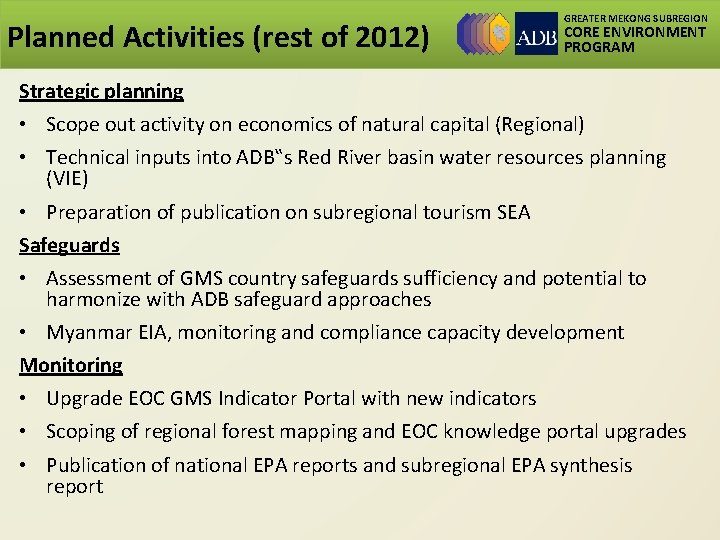 Planned Activities (rest of 2012) GREATER MEKONG SUBREGION CORE ENVIRONMENT PROGRAM Strategic planning •