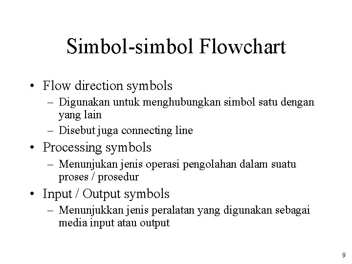 Simbol-simbol Flowchart • Flow direction symbols – Digunakan untuk menghubungkan simbol satu dengan yang