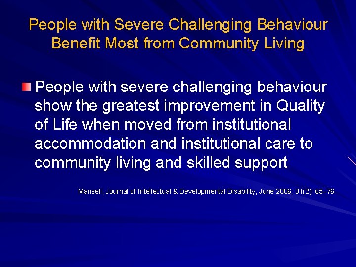 People with Severe Challenging Behaviour Benefit Most from Community Living People with severe challenging