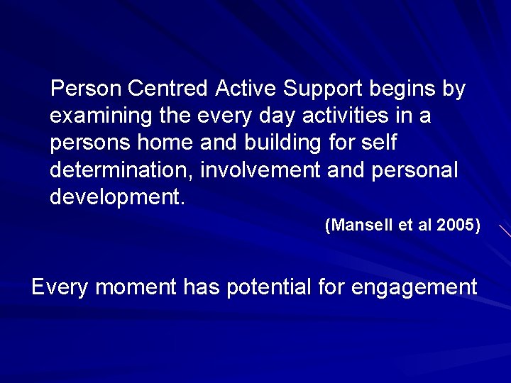 Person Centred Active Support begins by examining the every day activities in a persons