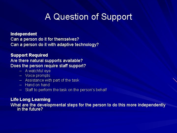 A Question of Support Independent Can a person do it for themselves? Can a
