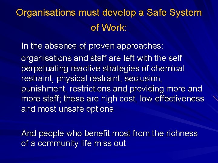Organisations must develop a Safe System of Work: In the absence of proven approaches: