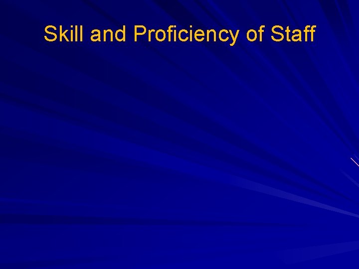 Skill and Proficiency of Staff 