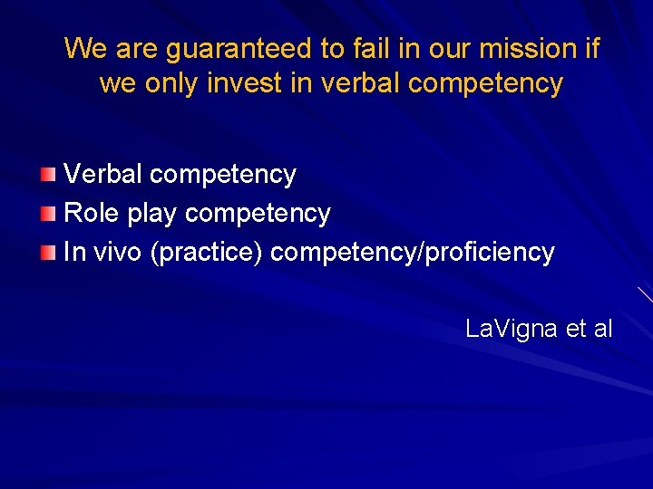 We are guaranteed to fail in our mission if we only invest in verbal