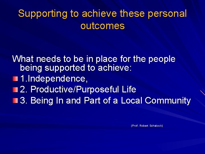Supporting to achieve these personal outcomes What needs to be in place for the