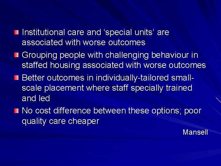 Institutional care and ‘special units’ are associated with worse outcomes Grouping people with challenging