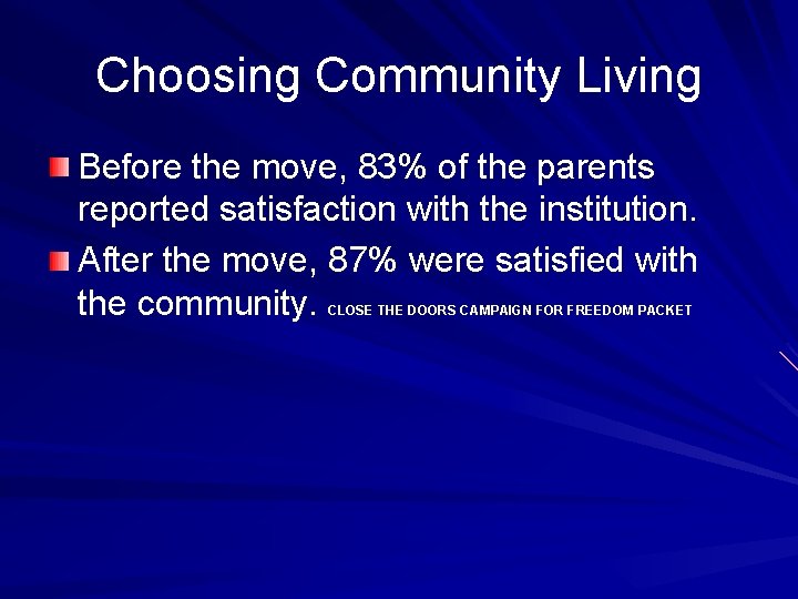 Choosing Community Living Before the move, 83% of the parents reported satisfaction with the