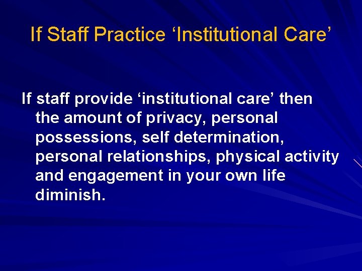 If Staff Practice ‘Institutional Care’ If staff provide ‘institutional care’ then the amount of