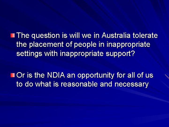 The question is will we in Australia tolerate the placement of people in inappropriate