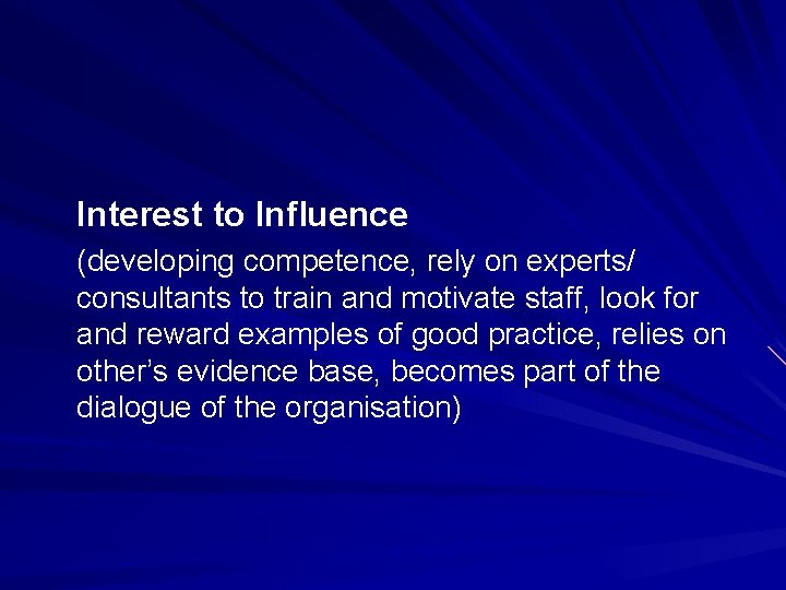 Interest to Influence (developing competence, rely on experts/ consultants to train and motivate staff,