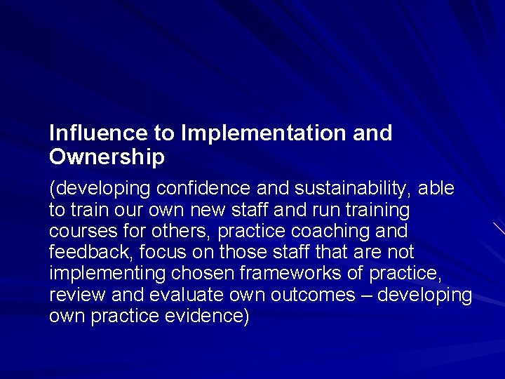 Influence to Implementation and Ownership (developing confidence and sustainability, able to train our own