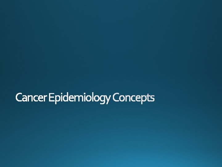 Cancer Epidemiology Concepts 