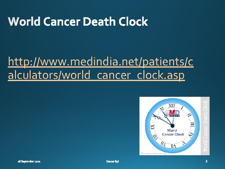 http: //www. medindia. net/patients/c alculators/world_cancer_clock. asp 