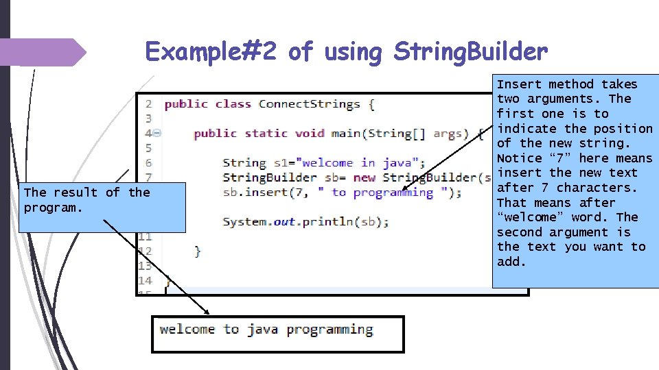 Example#2 of using String. Builder The result of the program. Insert method takes two