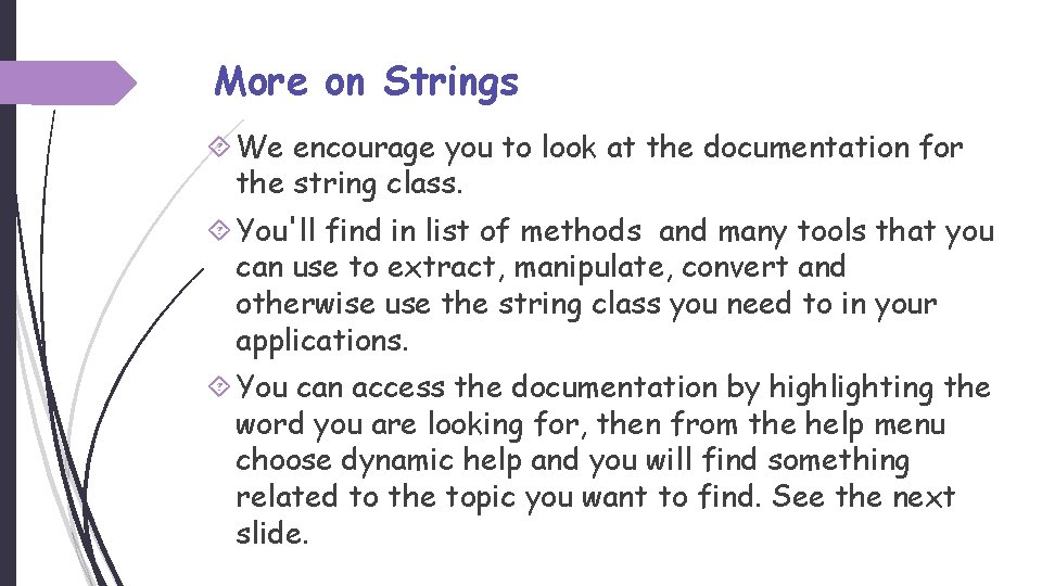 More on Strings We encourage you to look at the documentation for the string