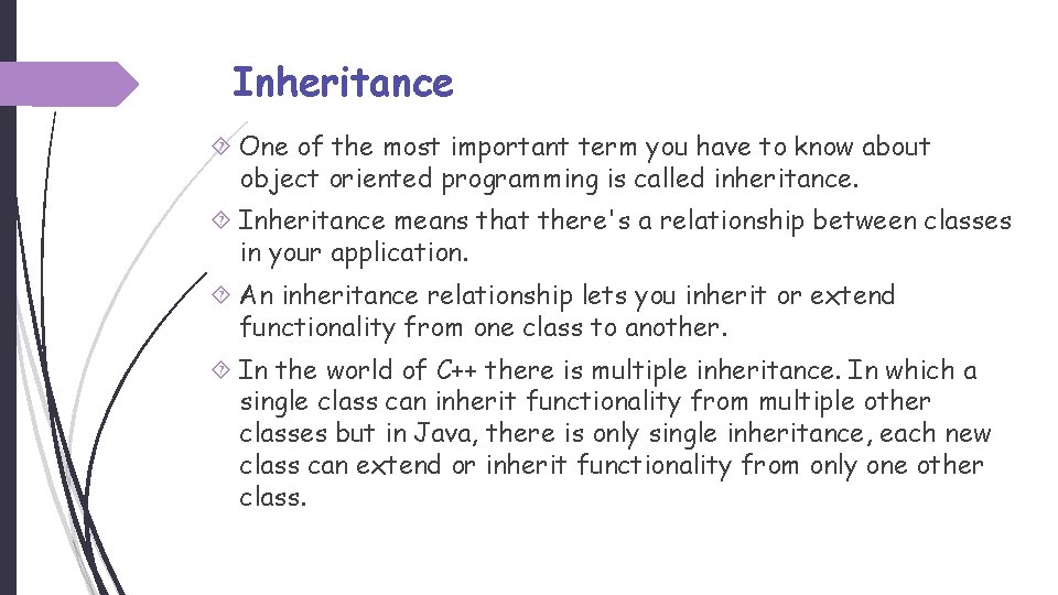 Inheritance One of the most important term you have to know about object oriented