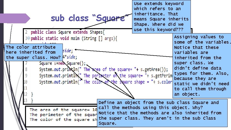 sub class “Square” The color attribute here inherited from the super class. How? Use