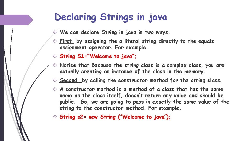 Declaring Strings in java We can declare String in java in two ways. First,