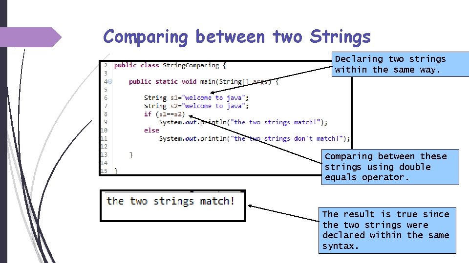 Comparing between two Strings Declaring two strings within the same way. Comparing between these