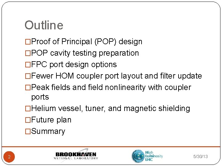 Outline �Proof of Principal (POP) design �POP cavity testing preparation �FPC port design options