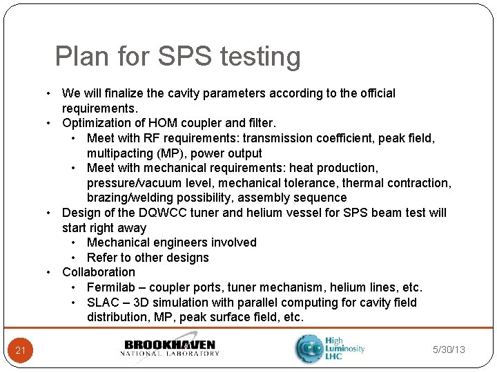 Plan for SPS testing • We will finalize the cavity parameters according to the