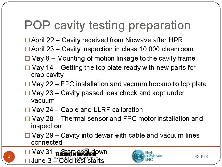 POP cavity testing preparation � April 22 – Cavity received from Niowave after HPR