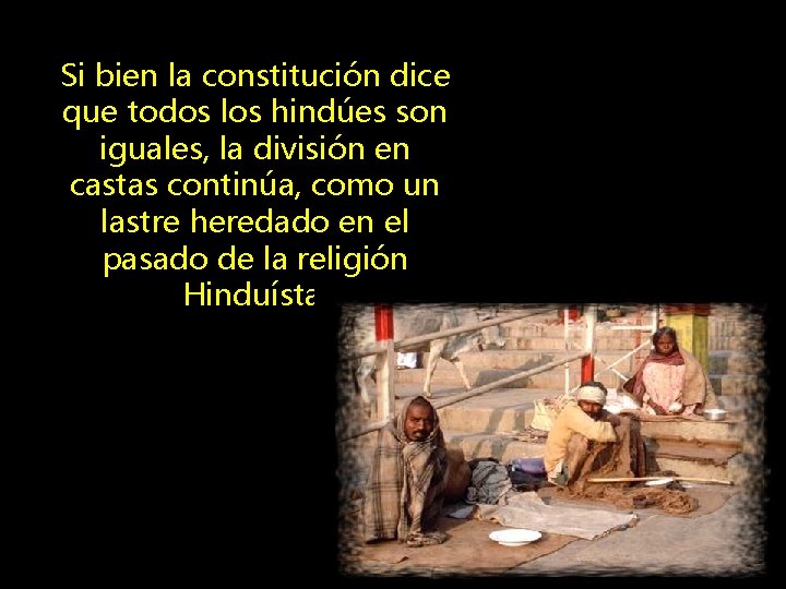 Si bien la constitución dice que todos los hindúes son iguales, la división en