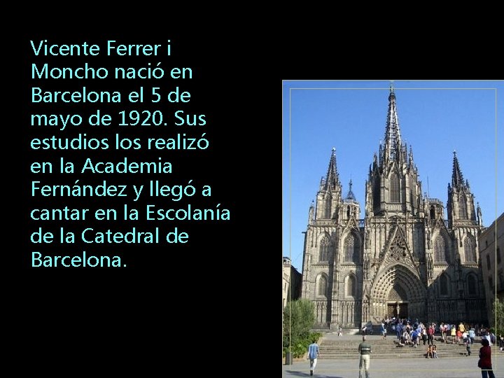 Vicente Ferrer i Moncho nació en Barcelona el 5 de mayo de 1920. Sus