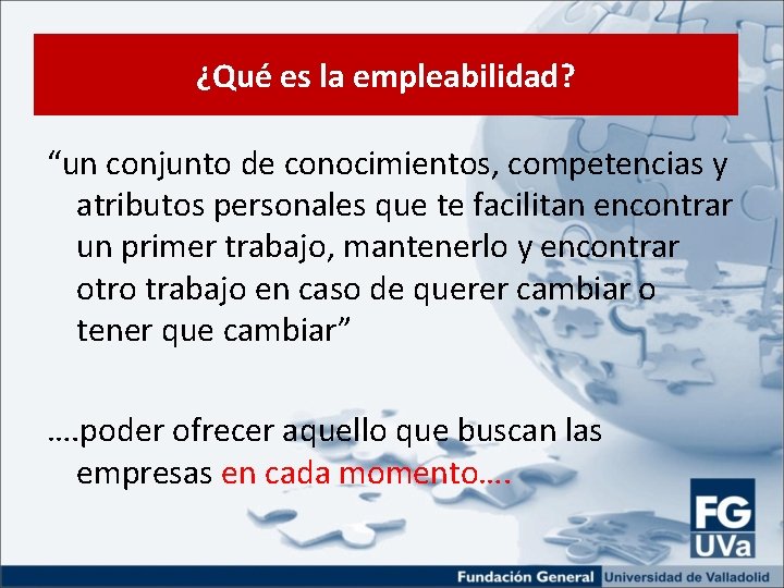 ¿Qué es la empleabilidad? “un conjunto de conocimientos, competencias y atributos personales que te