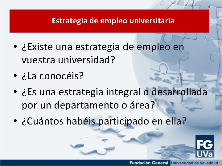 Estrategia de empleo universitaria • ¿Existe una estrategia de empleo en vuestra universidad? •