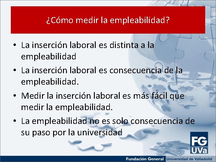 ¿Cómo medir la empleabilidad? • La inserción laboral es distinta a la empleabilidad •