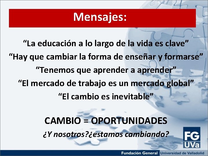 Mensajes: “La educación a lo largo de la vida es clave” “Hay que cambiar