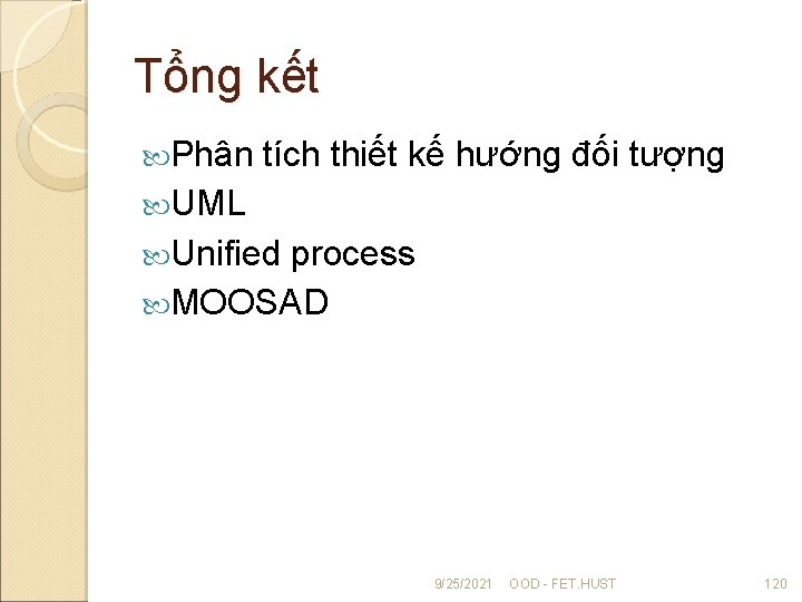 Tổng kết Phân tích thiết kế hướng đối tượng UML Unified process MOOSAD 9/25/2021