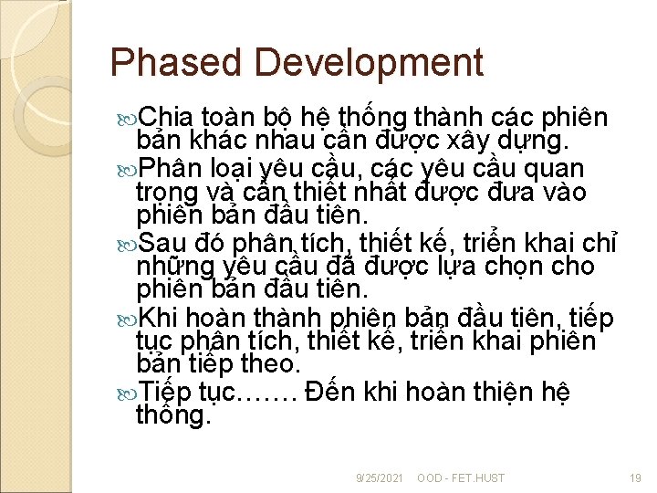 Phased Development Chia toàn bộ hệ thống thành các phiên bản khác nhau cần