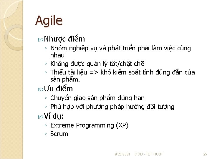 Agile Nhược điểm ◦ Nhóm nghiệp vụ và phát triển phải làm việc cùng