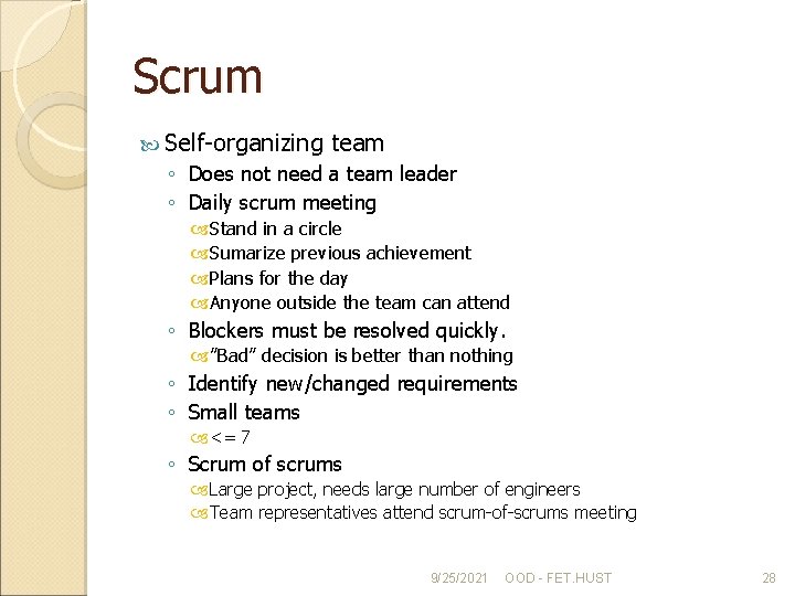 Scrum Self-organizing team ◦ Does not need a team leader ◦ Daily scrum meeting